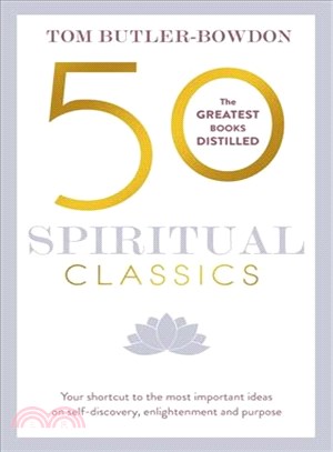 50 spiritual classics :your shortcut to the most important ideas on self-discovery, enlightenment, and purpose /