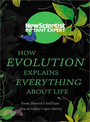 How Evolution Explains Everything About Life ─ From Darwin's brilliant idea to today's epic theory