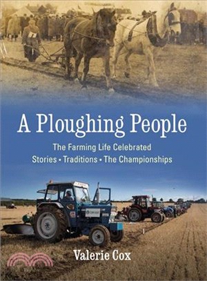 A Ploughing People ― The Farming Life Celebrated - Stories, Traditions, the Championships