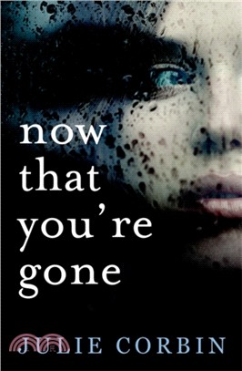 Now That You're Gone：A tense, twisting psychological thriller