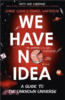 We Have No Idea：A Guide to the Unknown Universe