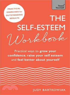The Self-Esteem Workbook ─ Practical Ways to Grow Your Confidence, Raise Your Self Esteem and Feel Better About Yourself