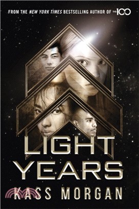 Light Years: the thrilling new novel from the author of The 100 series：Light Years Book One