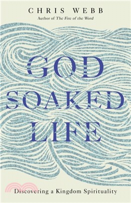 God-Soaked Life：Discovering a Kingdom Spirituality