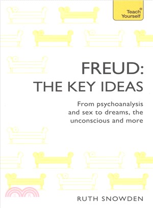 Freud :the key ideas : an introduction to Freud's pioneering work on psychoanalysis, sex, dreams and the unconscious /