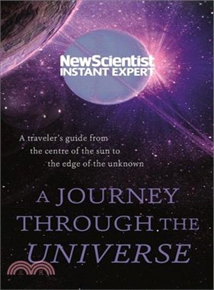 A journey through the Universe :a traveller's guide from the centre of the sun to the edge of the unknown /