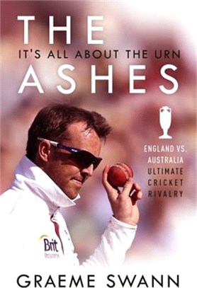 The Ashes ― It's All About the Urn: England vs. Australia--Ultimate Cricket Rivalry