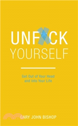 Unf*ck Yourself：Get out of your head and into your life
