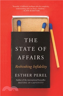 The State Of Affairs：Rethinking Infidelity - a book for anyone who has ever loved