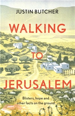 Walking to Jerusalem：Blisters, hope and other facts on the ground