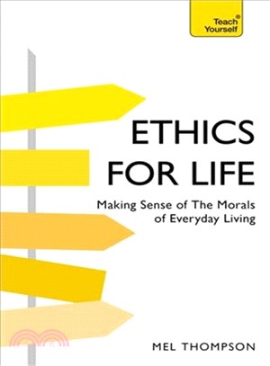 Ethics for Life ― Making Sense of the Morals of Everyday Living