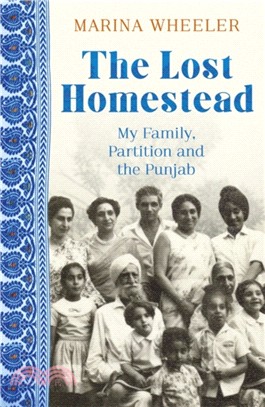 The Lost Homestead：My Family, Partition and the Punjab