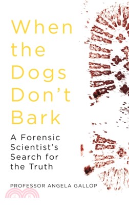 When the Dogs Don't Bark：A Forensic Scientist's Search for the Truth