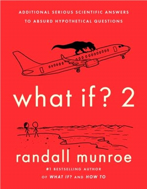 What If?2：Additional Serious Scientific Answers to Absurd Hypothetical Questions