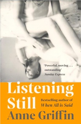 Listening Still：The new novel by the bestselling author of When All is Said