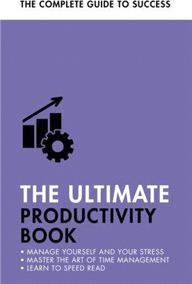 The Ultimate Productivity Book：Manage your Time, Increase your Efficiency, Get Things Done