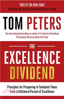 The Excellence Dividend：Principles for Prospering in Turbulent Times from a Lifetime in Pursuit of Excellence