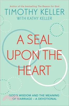 A Seal Upon the Heart：God's Wisdom and the Meaning of Marriage: a Devotional
