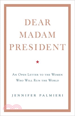 Dear Madam President：An Open Letter to the Women Who Will Run the World