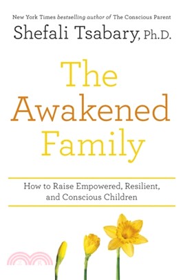 The Awakened Family：How to Raise Empowered, Resilient, and Conscious Children.