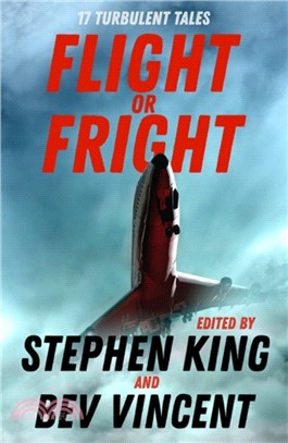 Flight or Fright：17 Turbulent Tales Edited by Stephen King and Bev Vincent