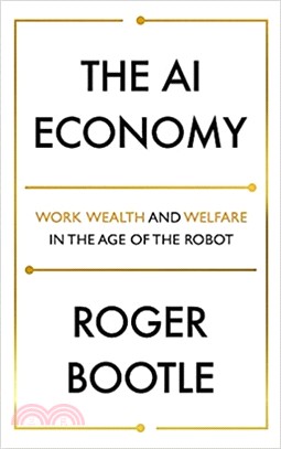 AI economy :work, wealth and welfare in the robot age /