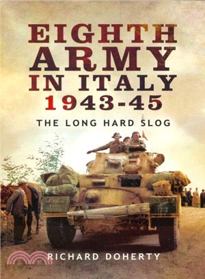 Eighth Army in Italy ─ The Long Hard Slog