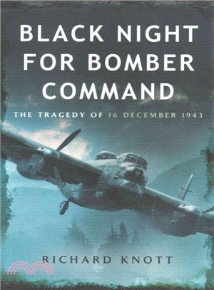 Black Night for Bomber Command ― The Tragedy of 16 December 1943