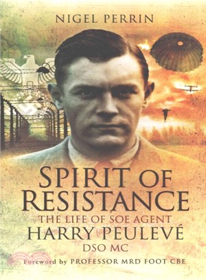 Spirit of Resistance ─ The Life of SOE Agent Harry Peulev? DSO MC