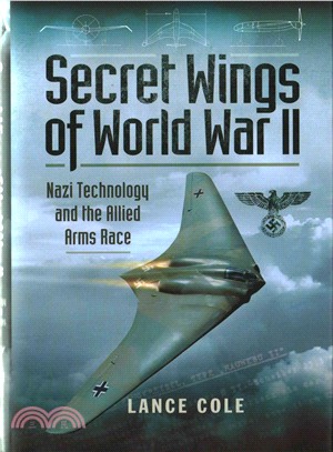 Secret Wings of WWII ─ Nazi Technology and the Allied Arms Race