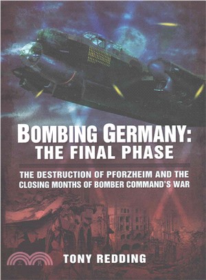 Bombing Germany ― The Final Phase: The Destruction of Pforzheim and the Closing Months of Bomber Command??War