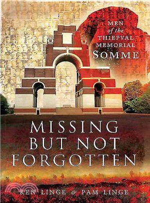 Missing but Not Forgotten ― Men of the Thiepval Memorial - Somme