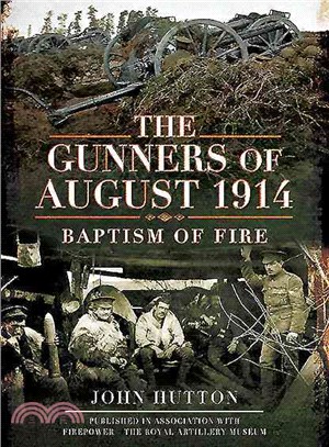 The Gunners of August 1914 ─ Baptism of Fire