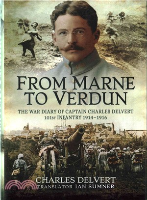 From the Marne to Verdun ─ The War Diary of Captain Charles Delvert, 101st Infantry, 1914?916