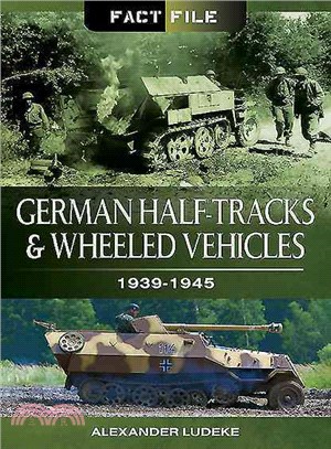 German Half-Tracks and Wheeled Vehicles ─ 1939-1945