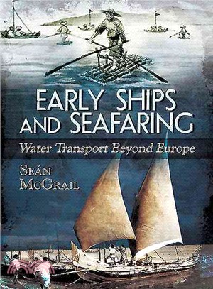 Early Ships and Seafaring ─ Water Transport Beyond Europe