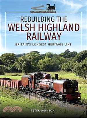 Rebuilding the Welsh Highland Railway ― Britain Longest Heritage Line