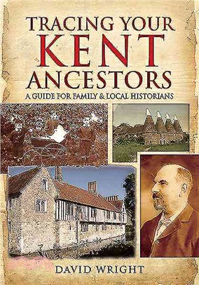 Tracing Your Kent Ancestors ― A Guide for Family and Local Historians