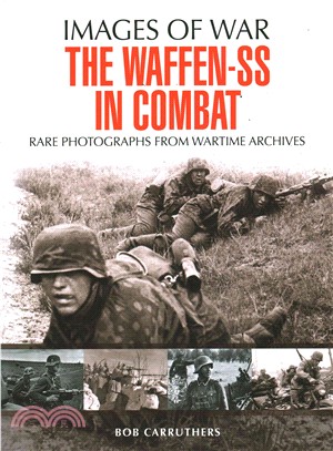 The Waffen-SS in Combat ─ Rare Photographs from Wartime Archives