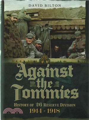 Against the Tommies ─ History of 26 Reserve Division 1914 - 1918