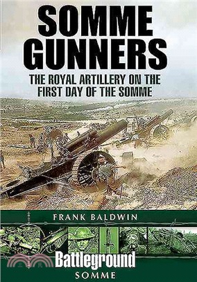 Somme Gunners ― The Royal Artillery on the First Day of the Somme