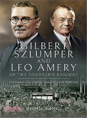 Gilbert Szlumper and Leo Amery of the Southern Railway ― The Diaries of a General Manager and a Director