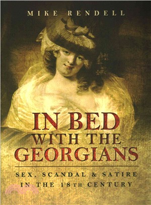 In Bed With the Georgians ─ Sex, Scandal and Satire in the 18th Century