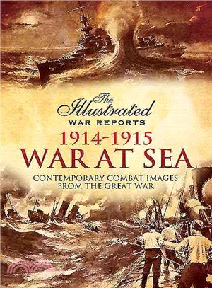 The Great War at Sea ─ The Opening Salvos: Contemporary Combat Images from the Great War