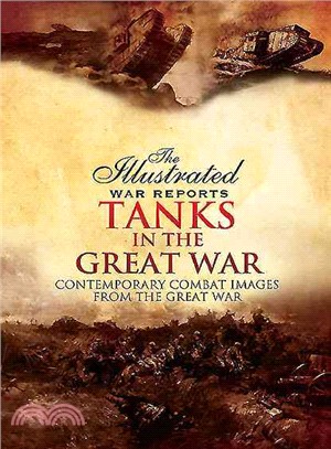 Tanks in the Great War ─ Contemporary Combat Images from the Great War