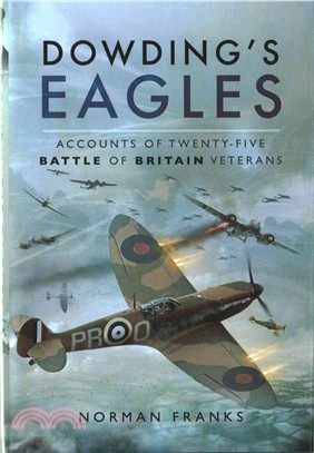 Dowding's Eagles ─ Accounts of Twenty-five Battle of Britain Veterans