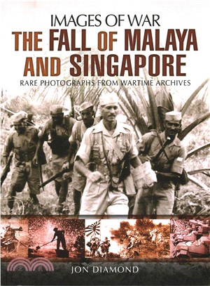 The Fall of Malaya and Singapore ─ Rare Photographs From Wartime Archives