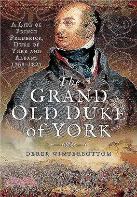 The Grand Old Duke of York ─ A Life of Prince Frederick, Duke of York and Albany, 1763-1827