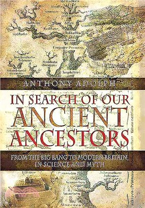 In Search of Our Ancient Ancestors ― From the Big Bang to Modern Britain, in Science and Myth