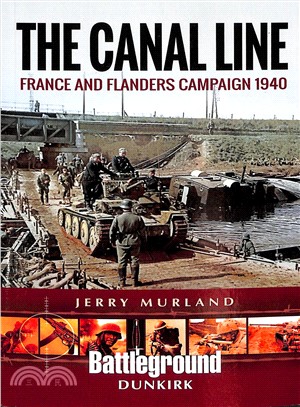 The Canal Line ― France and Flanders Campaign 1940